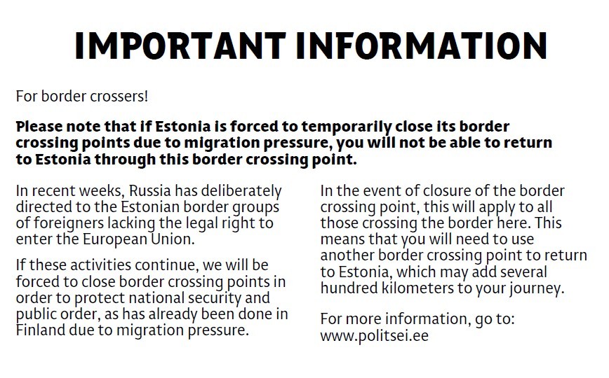 The Estonian authorities are recommending to currently avoid travelling to Russia, including for visiting relatives. Estonia could temporarily close some of its border crossing points with short notice due to possible migration pressure. If a particular border crossing point is closed, it is not possible to return to Estonia through it.