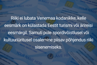 Riiki ei lubata Venemaa kodanikke, kelle eesmärk on turismi või ärireis. Samuti kultuuri ja spordiürituste külastajaid. 