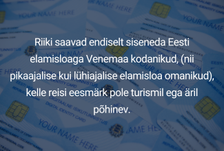 Kui reisi eesmärk pole äri ega turism, saavad Eesti elamisloaga VF kodanikud endiselt riiki siseneda